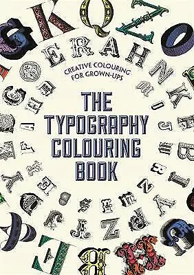 The Typography Colouring Book: Creative Colouring For Grown-ups  Very Good Book  • £3.09