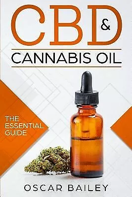 $32.62 • Buy CBD & Cannabis Oil: The Essential Guide By Bailey, Oscar -Paperback