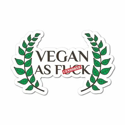 Vegan As Fck Af Sticker Decal Animal Love Planet Save • $5.99