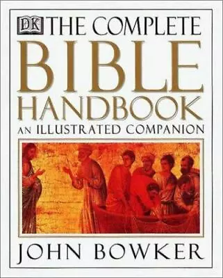 The Complete Bible Handbook: An Illustrated Companion By Bowker John • $6.24