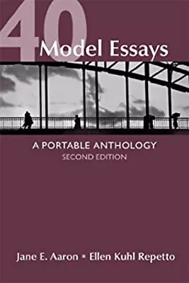 40 Model Essays : A Portable Anthology Ellen Kuhl Aaron Jane E. • $7.99