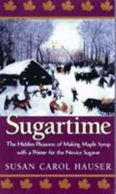 Sugartime  Making Maple Syrup By Susan Carol Hauser • $5.99