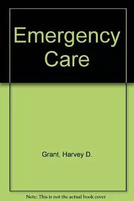 Emergency Care - Hardcover By Grant Harvey D - GOOD • $5.15