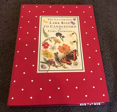 The Illustrated Lark Rise To Candleford By Flora Thompson • £6.99