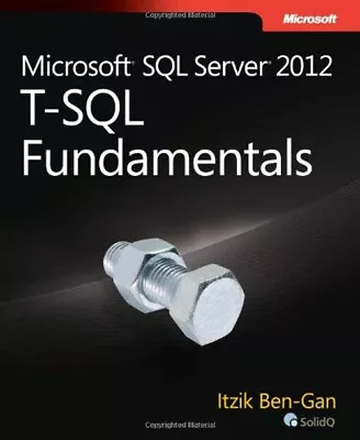 Microsoft SQL Server 2012 T-SQL Fundamentals Paperback Itzik Ben- • $6.38