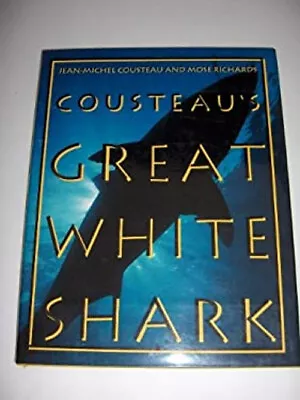 Cousteau's Great White Shark Hardcover Jean-Michel Richards Mos • $8.36