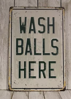 Wash Balls Here Tin Metal Sign Golf Course Golfer Funny Rustic Vintage Look • $10.97