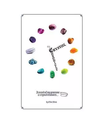 My Crystal Chronicle: A Record Of My Gemstone And Crystal Treasures Olive Moss • £15.43