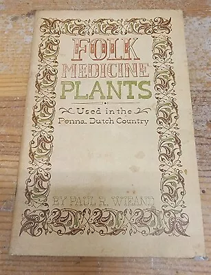 1963 Folk Medicine Plants PA Dutch Country By Paul R. Wieand PB SC Booklet • $2