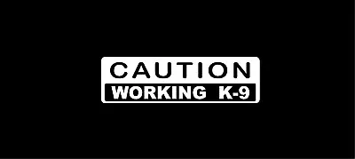 2 Caution Working K-9 Decals 2.5x 9 Inches Police Dog Canine German Shepard • $10