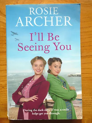 I'll Be Seeing You: (Picture House Girls 2) By Rosie Archer Paperback -Very Good • £3.35