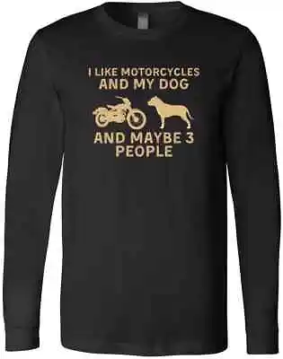 I Like Motorcycles And My Dog And Maybe 3 People Pit Bull Lover Gift T-Shirt • $29.99