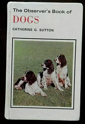 The Observer's Book Of Dogs By Catherine G. Sutton 1980 2nd Reprint.  • £5.99