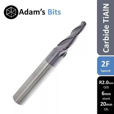 R2mm X 6mm X 20mm Tapered Ball Nose 2 Flute Carbide TiAlN End Mill 3D • $22.95