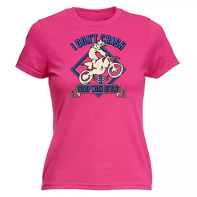 Dirt Bike I Dont Crash I Stop With Style - Funny Womens Novelty T-Shirt Tshirt • $23.75