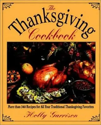 $4.09 • Buy The Thanksgiving Cookbook By Garrison, Holly