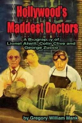 Hollywoods Maddest Doctors: Lionel Atwill Colin Clive George Zucco - GOOD • $17.03