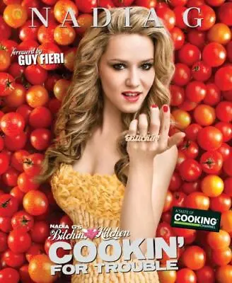 Nadia G's Bitchin' Kitchen: Cookin' For Trouble G Nadia • $7.99