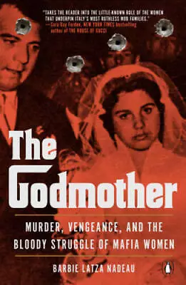 The Godmother: Murder Vengeance And The Bloody Struggle Of Mafia Women - GOOD • $4.66