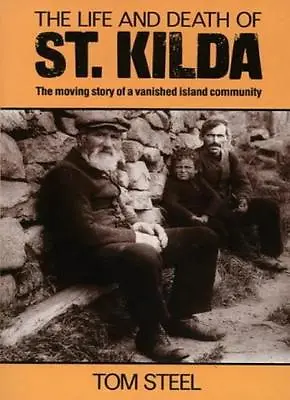 The Life And Death Of St. Kilda: The Moving Story Of A Vanished .9780006373407 • £2.51