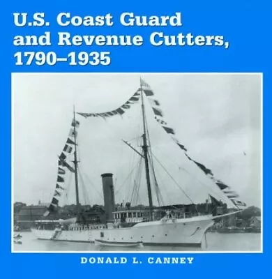 U.S. Coast Guard And Revenue Cutters 1790-1935 Canney Donald L. • $20.68