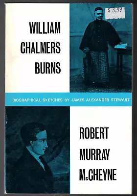 William C. Burns And R. M. McCheyne: Biographical Sketches By James A. Stewart • $39.99