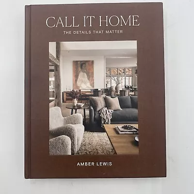 Call It Home: The Details That Matter Hardcover By Lewis Amber - ACCEPTABLE • $17.99