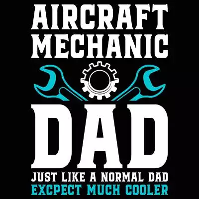 Aircraft Mechanic Dad Much Cooler - Mens Funny Novelty T-Shirt T Shirt Tshirts • $22.56