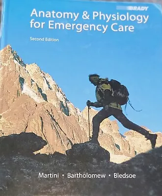 Anatomy And Physiology For Emergency Care Brady Second Edition  • $15