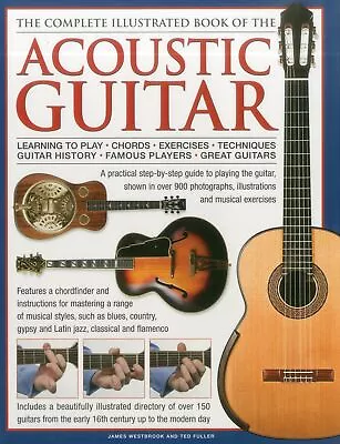 The Complete Illustrated Book Of The Acoustic Guitar: Learning To Play - Chords  • £13.62