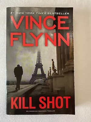 Kill Shot An American Assassin Thriller Paperback Vince Flynn Novel  • $3.33