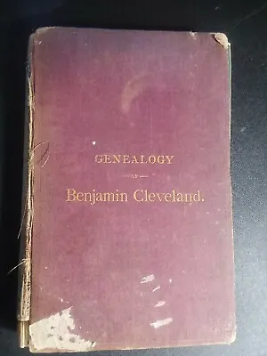  A GENEALOGY OF BENJAMIN CLEVELAND... BY HORACE G. CLEVELAND 1879 Ed 260 PAGES • $15.50