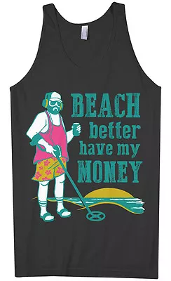 Beach Better Have My Money Men's Tank Top Metal Detector • $16.95