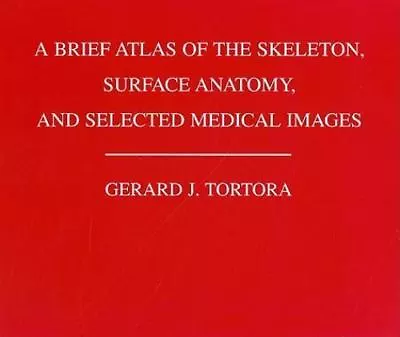 A Brief Atlas Of The Human Skeleton. Gerard Tortora • $1