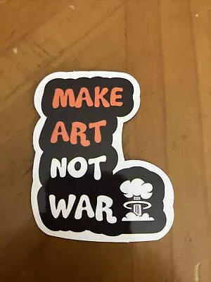 Make Art Not War Sticker Motivational • $2.50