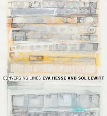 Converging Lines: Eva Hesse And Sol LeWitt  9780300204827 • $79.07