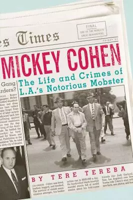 Mickey Cohen: The Life And Crimes Of L.A.'s Notorious Mobster By Tereba Tere • $5.91