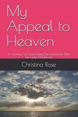 My Appeal To Heaven: A Journey Of Overcoming The Impossible With The Help O... • $12.12