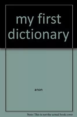 My First Dictionary By Anon • £2.39