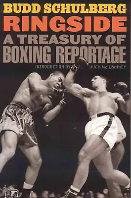 Ringside: A Treasury Of Boxing Reportage By Budd Schulberg (English) Hardcover B • $61.75