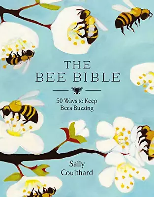 The Bee Bible: 50 Ways To Keep Bees Buzzing • £4.69