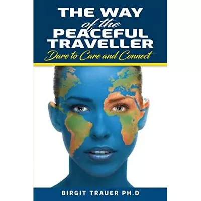 The Way Of The Peaceful Traveller: Dare To Care And Con - Paperback / Softback N • £20.45