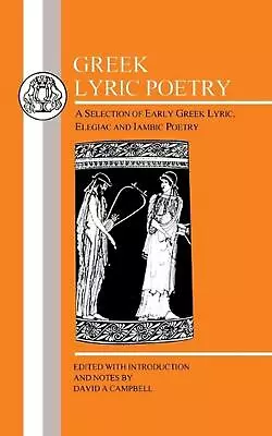 Greek Lyric Poetry: A Selection Of Early Greek Lyric Elegiac And Iambic Poetry  • $139.08