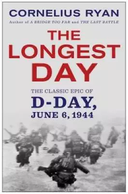 The Longest Day: The Classic Epic Of D-Day - Paperback By Ryan Cornelius - GOOD • $3.78