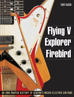 Flying V Explorer Firebird Gibson Electric Guitar History Collector Book • $42.33