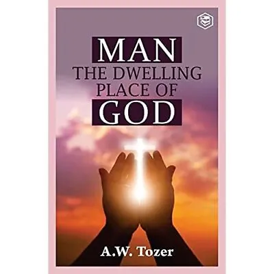 Man The Dwelling Place Of God By A W Tozer (Paperback  - Paperback NEW A W Toze • £13.01
