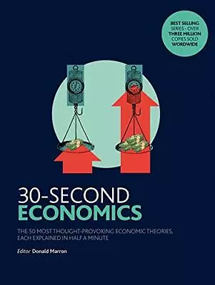 30-Second Economics: The 50 Most Thought-Provoking Economic Theories Each Expl • £2.56