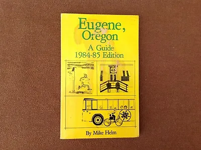 Eugene Oregon : A Guide Edition 1984-85 By Mike Helm (1984 Paperback) • $11.50