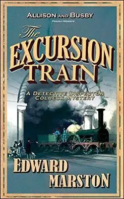 The Excursion Train  (The Railway Detective Series) By Edward Marston • £2.51