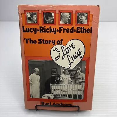 Lucy & Ricky & Fred & Ethel The Story Of I Love Lucy Bart Andrews 1976 Hardcover • $8.76